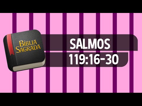 SALMOS 119:16-30 – Bíblia Sagrada Online em Vídeo