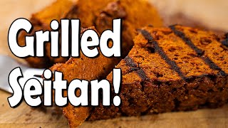 Let's GRILL Seitan!  (Easy Plant Based "Steak" on the Grill)