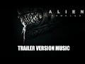 Alien romulus trailer music version