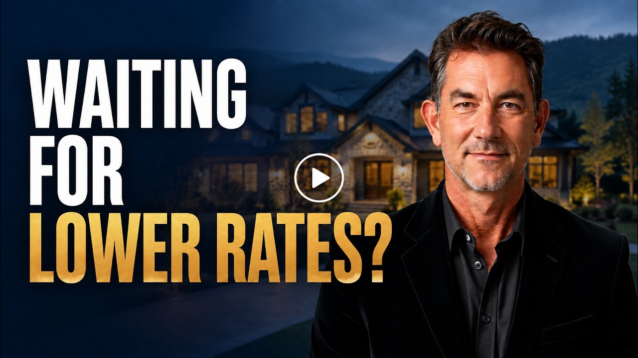 WAITING FOR LOWER RATES? HERE'S WHAT YOU MAY BE MISSING!