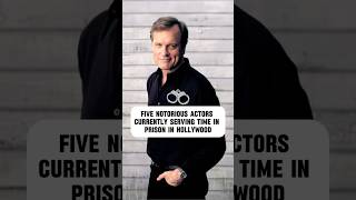 Five Notorious Actors Currently Serving Time in Prison.#celebrity #ryangrantham #shannonrichardson