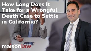 How long does it take for a wrongful death case to settle in California?