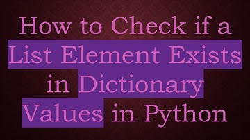 How to Check if a List Element Exists in Dictionary Values in Python