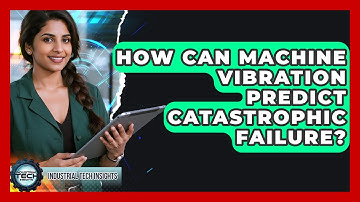 How Can Machine Vibration Predict Catastrophic Failure? - Industrial Tech Insights