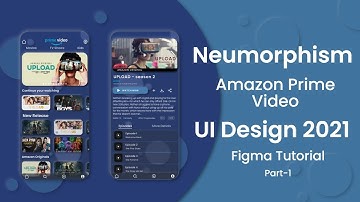 Figma Tutorial - Amazon Prime Video UI Design (Neumorphism) Concept 2021 | Part 1