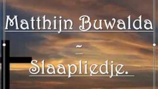 Video thumbnail of "Matthijn Buwalda - Slaapliedje"