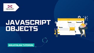 JAVASCRIPT OBJECTS | MALAYALAM TUTORIAL | HEXCENT