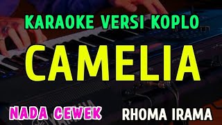 CAMELIA ||KARAOKE NADA CEWEK || VERSI KOPLO ~ RHOMA IRAMA