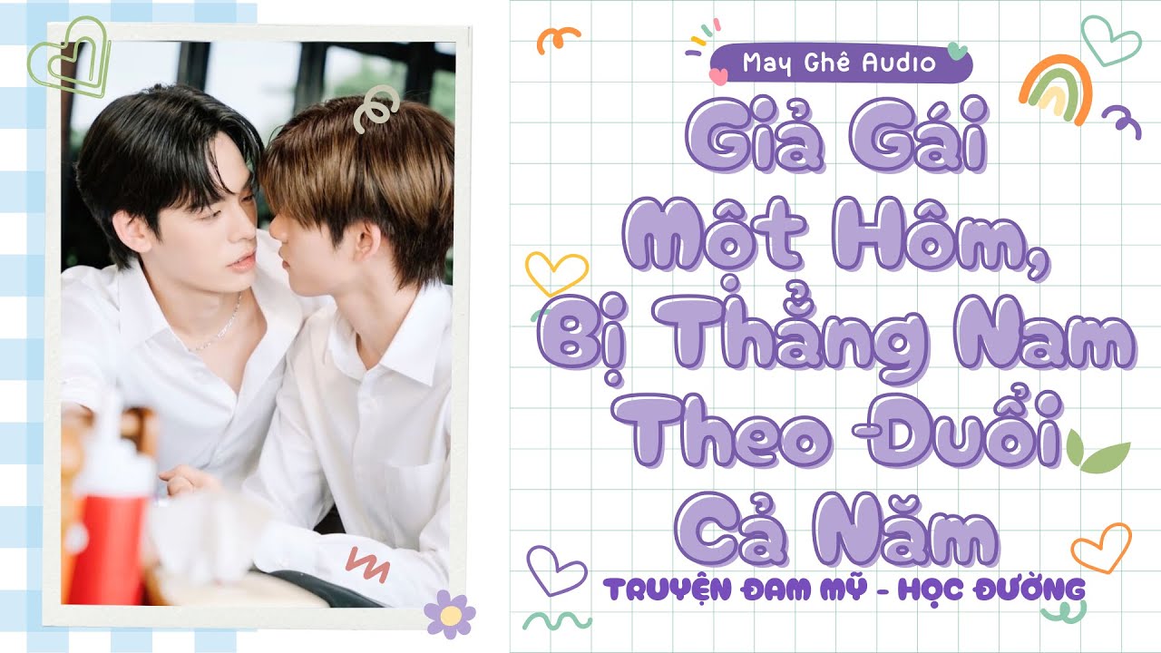[Truyện Audio Đam Mỹ] Giả Gái Một Hôm, Bị Thẳng Nam Theo Đuổi Cả Năm | May Ghê Audio | FULL