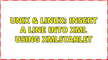 Unix & Linux: insert a line into xml using xmlstarlet