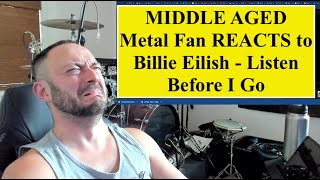 Metal Fan REACTS - Billie Eilish - Listen Before I Go
