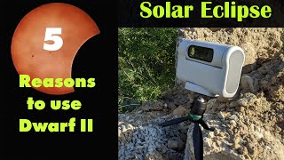 5 Reasons to use Dwarf II for the Solar Eclipse #smarttelescope #solareclipse
