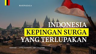 Indonesia Kepingan Surga Yang Terlupakan