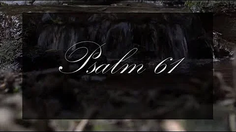 A reading of Psalm 61 with text from the New Living Translation
