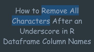 How to Remove All Characters After an Underscore in R Dataframe Column Names