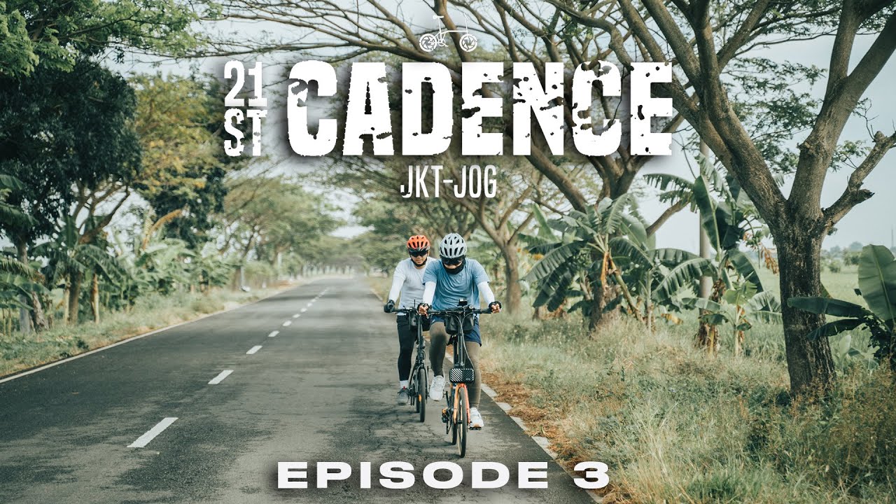 21st Cadence Bersepeda Jakarta - Yogyakarta | Episode 3 (Last Episode)