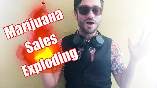 Marijuana Sales Exploding!