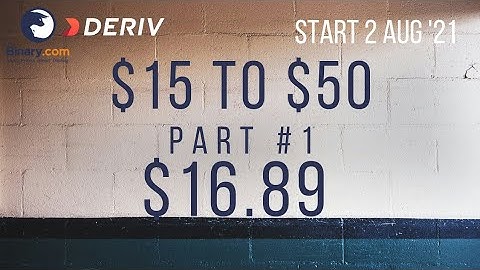 $16.89 Part #1 $15 to $50 Deriv Binary Profit Consistent