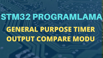 STM32 - General Purpose Timer - Output Compare Modu Örneği