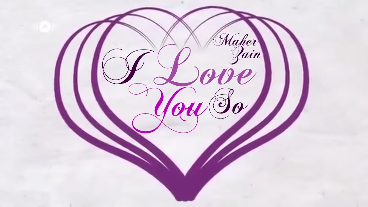 Maher Zain I Love You So Youtube