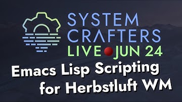 Configuring Herbstluft WM with Emacs Lisp - System Crafters Live!
