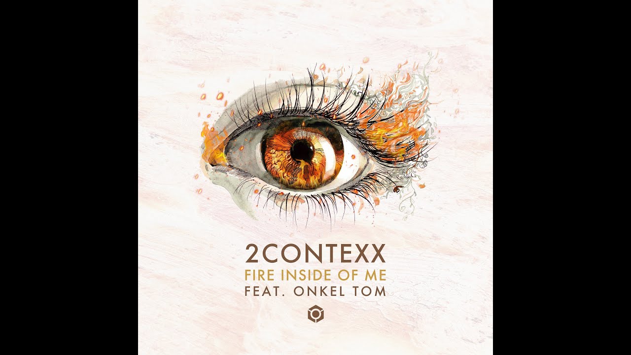 2ContexX feat. Onkel Tom - Fire Inside of Me - Official
