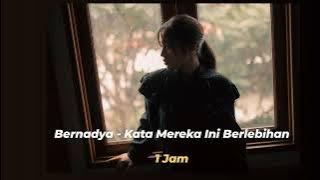 Bernadya - Kata Mereka Ini Berlebihan (1 JAM)