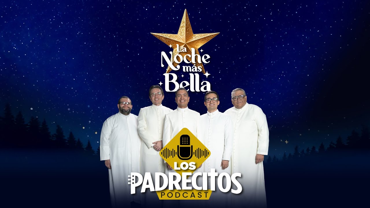 Los Padrecitos PodCast Navideño: La Noche más Bella
