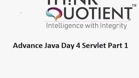 Day 4 Part 1 - Adv Java Servlet ThinkQuotient Pre Placement Kit