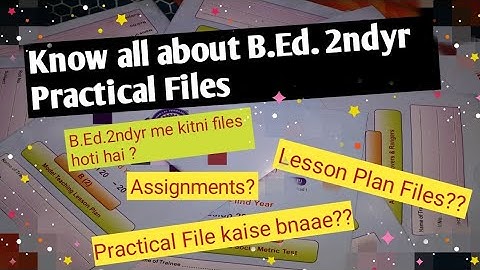 Know all about B.Ed. 2ndyr Practical Files || B.Ed. 2ndyr में प्रैक्टिकल फाइल्स कैसे बनाए ?