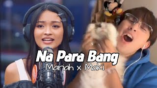 Na Para Bang - Mariah deborah ft Maki Unofficial Music video and mashup