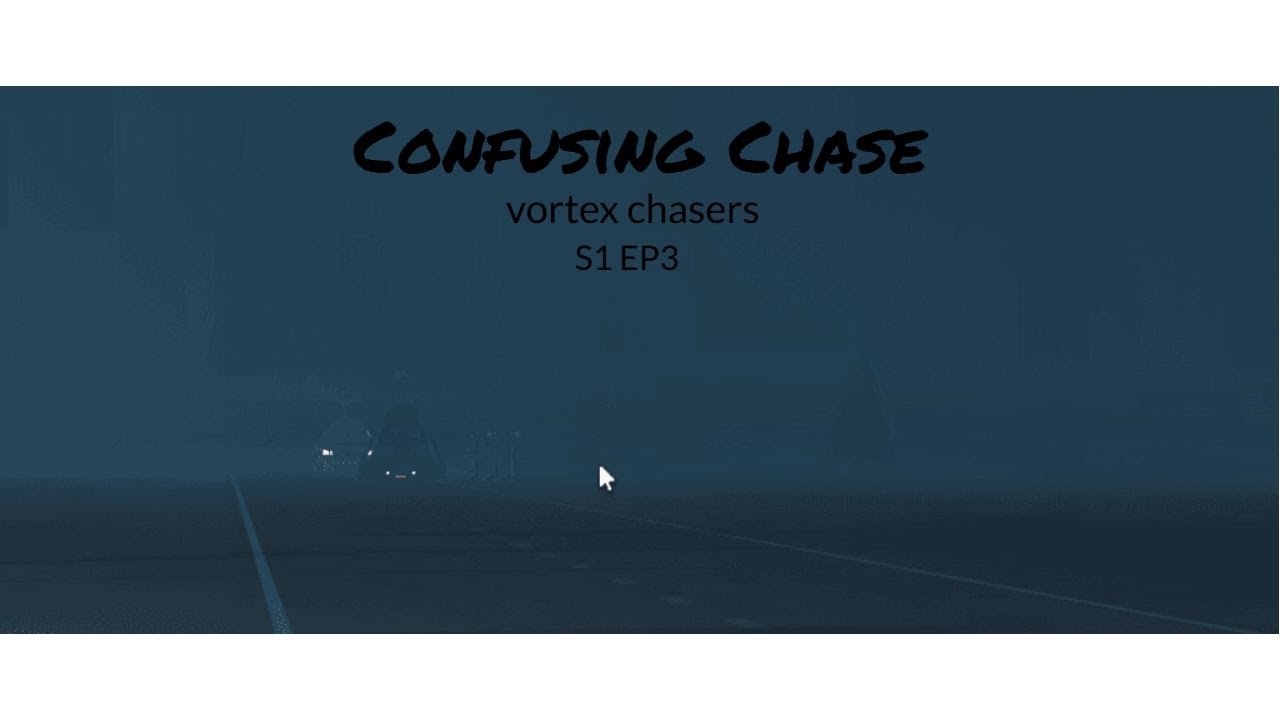 confusing chase [VORTEX CHASERS S1 EP3] - YouTube