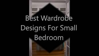 Best Wardrobe Designs For Small Bedroom 2016 - should be carefully thoroughly considered. Knowing exactly how much space 