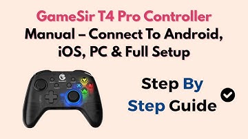 GameSir T4 Pro Controller Manual – Connect To Android, iOS, PC & Full Setup