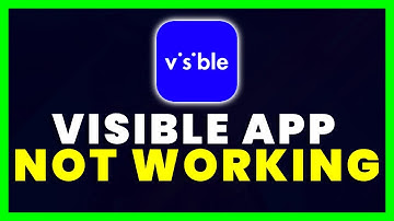 Visible App Not Working: How to Fix Visible Mobile App Not Working
