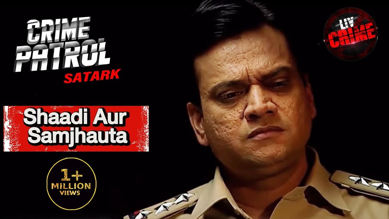 आखिर क्या है इस Mysterious Marriage का राज? | Crime Patrol | Shaadi Aur Samjhauta | क्राइम पेट्रोल