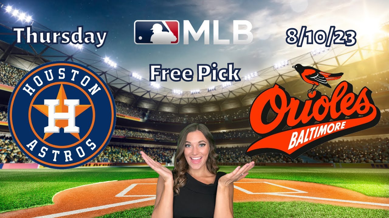 Astros Orioles Thursday 8/10/23 MLB Picks and Predictions Picks & Parlays YouTube