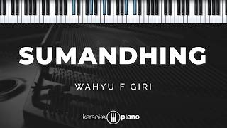 Sumandhing - Wahyu F Giri | KARAOKE PIANO