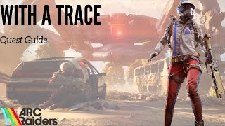 With a Trace: ARC Raiders Quest Guide