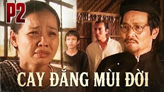CAY ĐẮNG MÙI ĐỜI Trọn Bộ Phần 2 | Phim Truyện Việt Nam Kinh Điển | Phim Xưa Việt Nam | HTVC MÊ PHIM