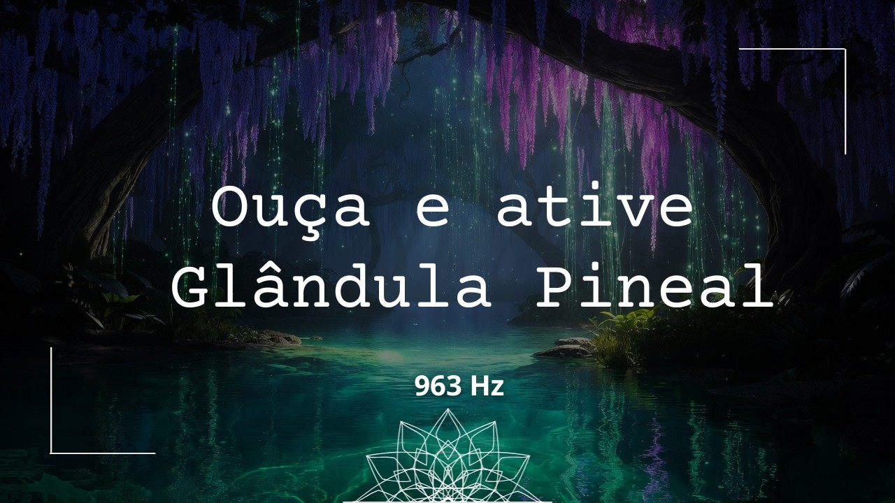 🧿 963 Hz Frequência de Deus -Ativação Pineal e Cura Espiritual | Activation and Spiritual Healing