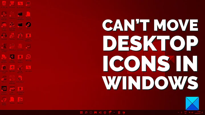 Cant move desktop icons in Windows