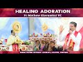 Healing adoration by fr mathew elavumkal vc   1st friday  live  tabor ashram