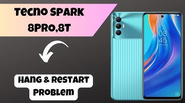 Tecno Spark 8PRO,8T Hang & Restart Problem || How to solve hang and restart issues