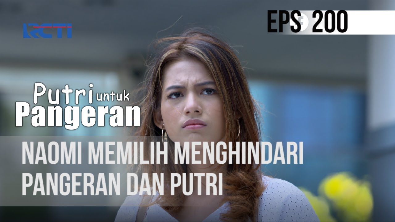 PUTRI UNTUK PANGERAN - Naomi Memilih Menghindari Pangeran dan Putri