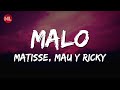 Matisse, Mau y Ricky - Malo (Letra / Lyrics)