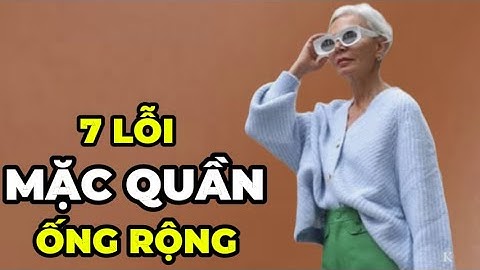 7 Sai Lầm Khi Mix Quần Ống Rộng Sau Tuổi 50 | Cách Khắc Phục Để Luôn Trẻ Trung