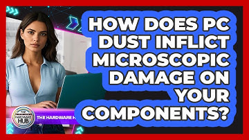 How Does PC Dust Inflict Microscopic Damage On Your Components? - The Hardware Hub