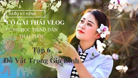 Tiếng dân tộc thái part 6 - Những đồ vật trong nhà