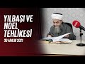 Yılbaşı ve Noel Tehlikesi 31 Aralık 2021